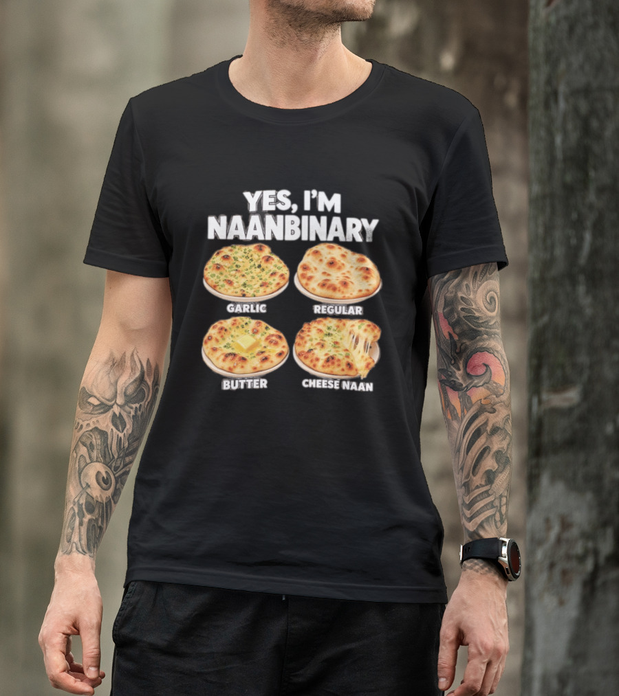 Yes I'm Naanbinary Garlic Regular Butter Cheese Naan T-Shirt