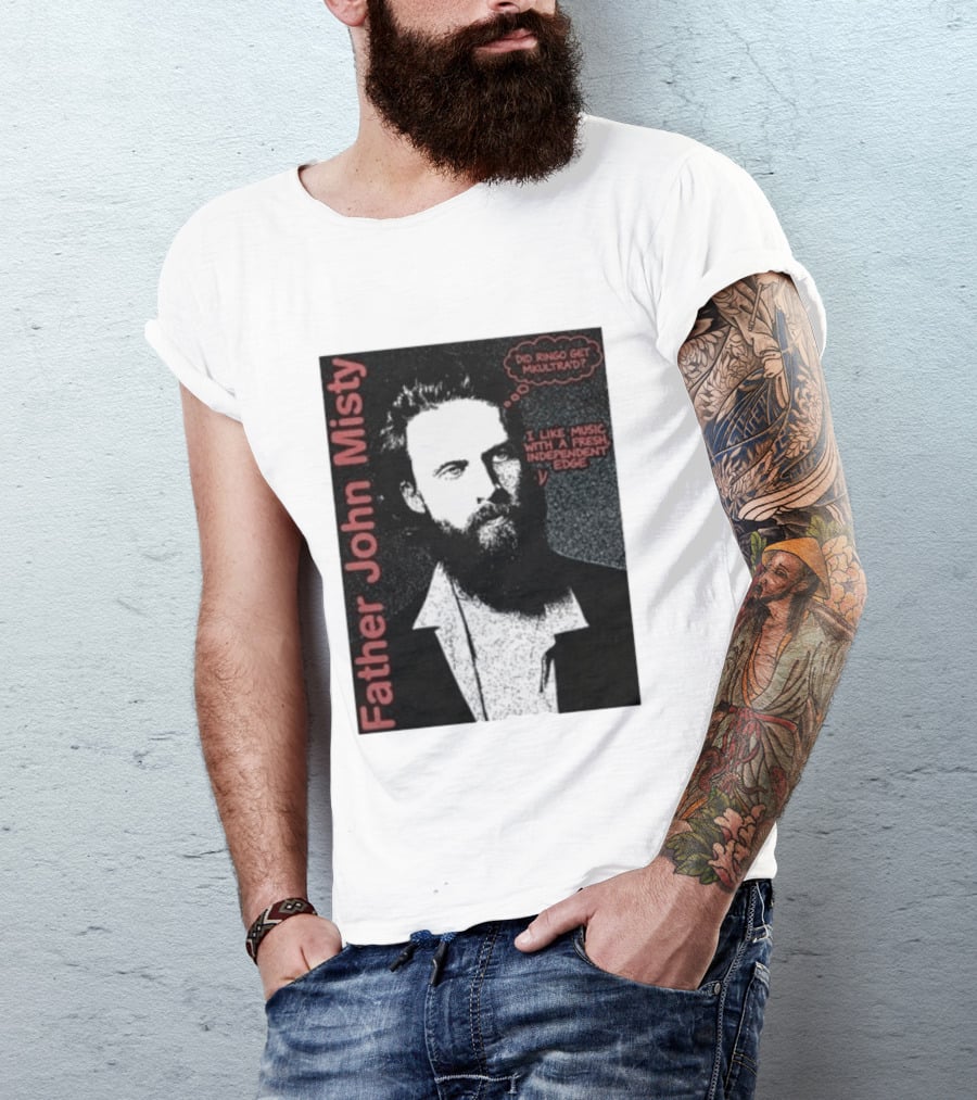 Father John Misty Did Ringo Get Multitrack Fresh Independent Edge T-Shirt