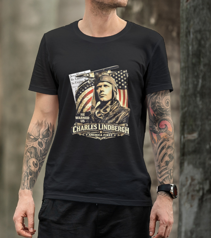 Charles Lindbergh He Warned Us America First Aviation History T-Shirt