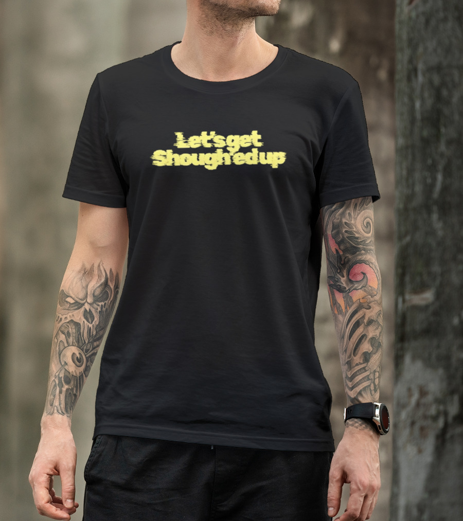 Let's Get Shough'ed Up Football T-Shirt