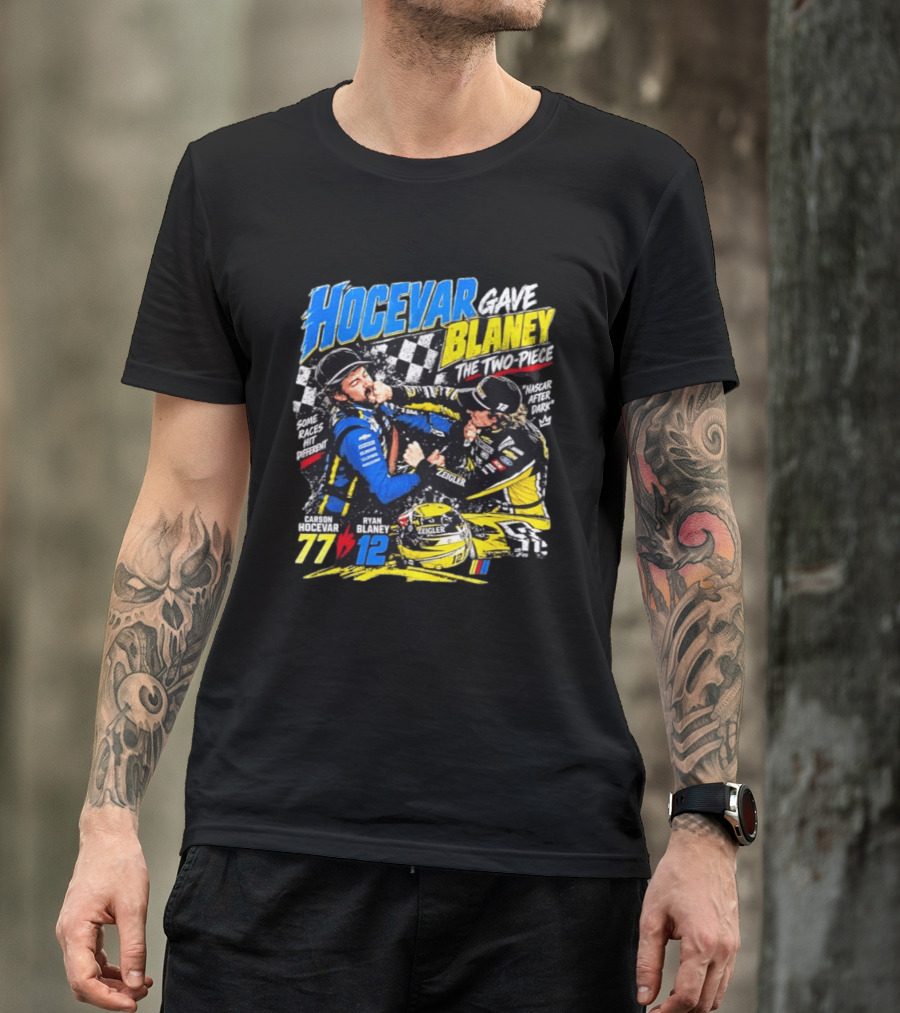 Hocevar Blaney The Two Piece NASCAR After Dark 77 12 T-Shirt