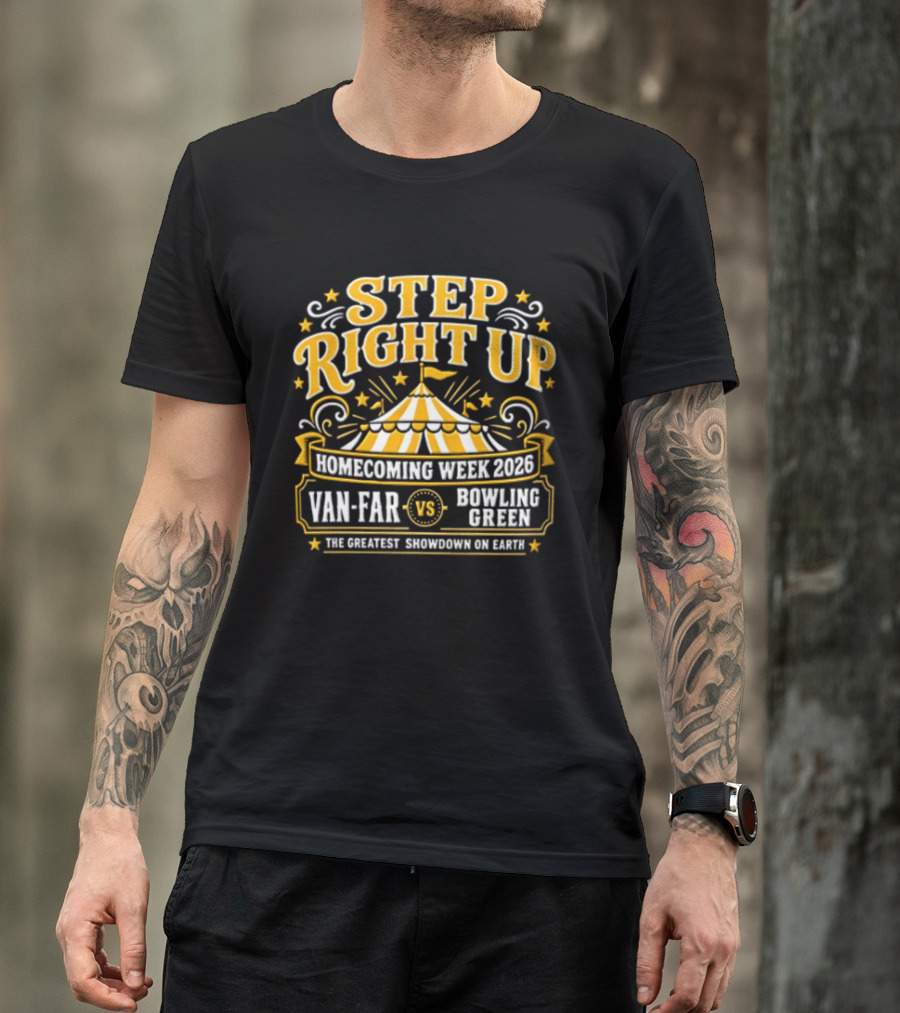 Van Far Vs Bowling Green Step Right Up Homecoming Week 2023 The Greatest Showdown On Earth T-Shirt