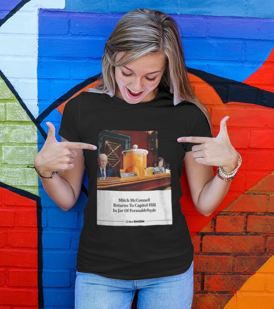 The Onion Mitch McConnell Returns To Capitol Hill In Jar Of Formaldehyde T-Shirt