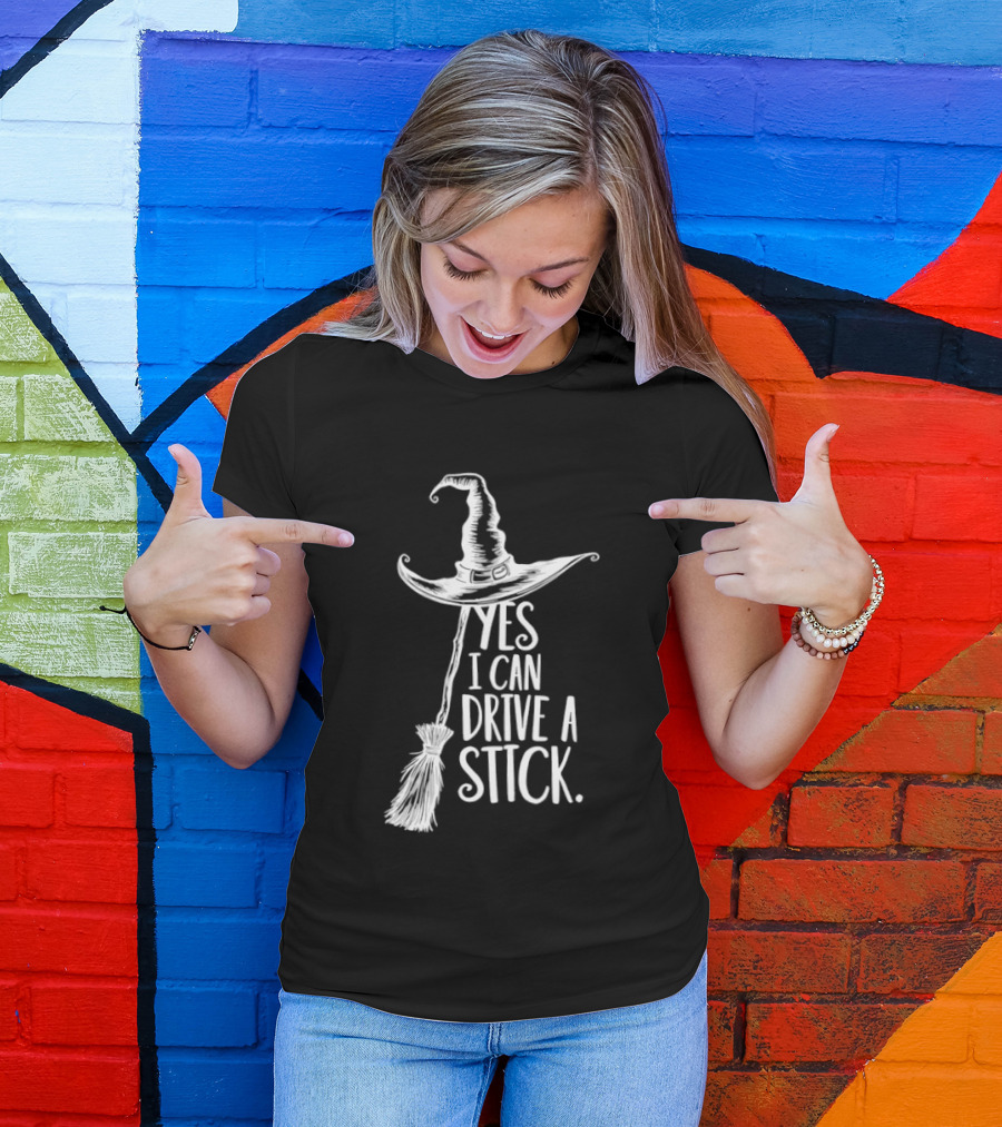 Yes I Can Drive A Stick Witch Hat And Broomstick Halloween Humor T-Shirt