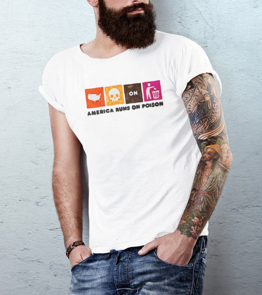 America Runs On Poison Asspizza Store T-Shirt
