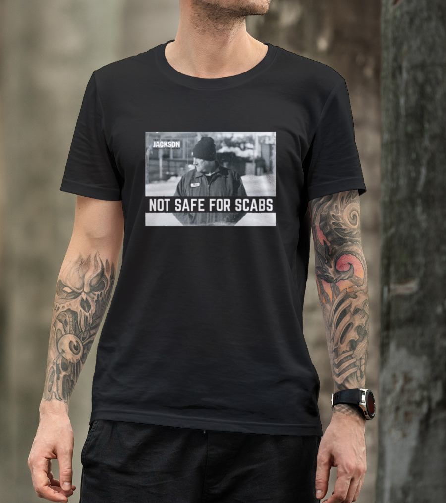 Troy Jackson Not Safe For Scabs Working Class Fighter T-Shirt