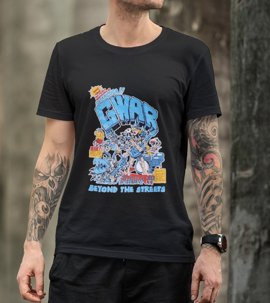 GWAR Antarctica You Gotta Be There Beyond The Streets First Show T-Shirt