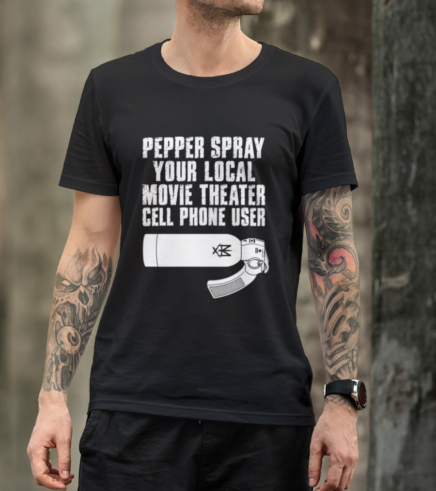 Pepper Spray Your Local Movie Theater Cell Phone User Methsyndicate T-Shirt