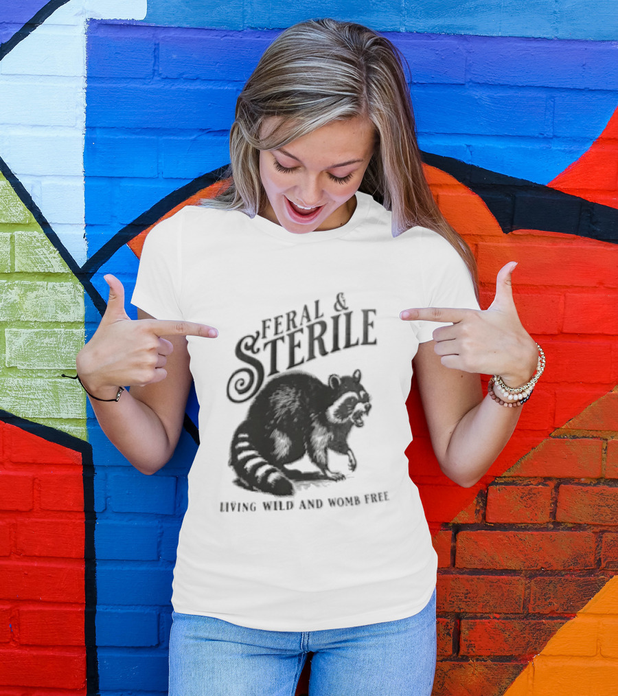 Feral And Sterile Living Wild And Womb Free Raccoon Snarling T-Shirt