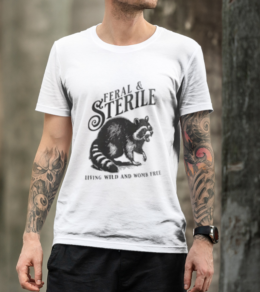 Feral And Sterile Living Wild And Womb Free Raccoon Snarling T-Shirt