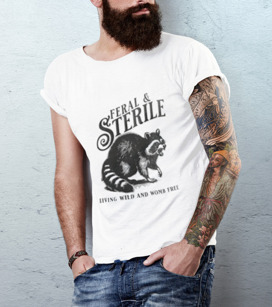 Feral And Sterile Living Wild And Womb Free Raccoon Snarling T-Shirt