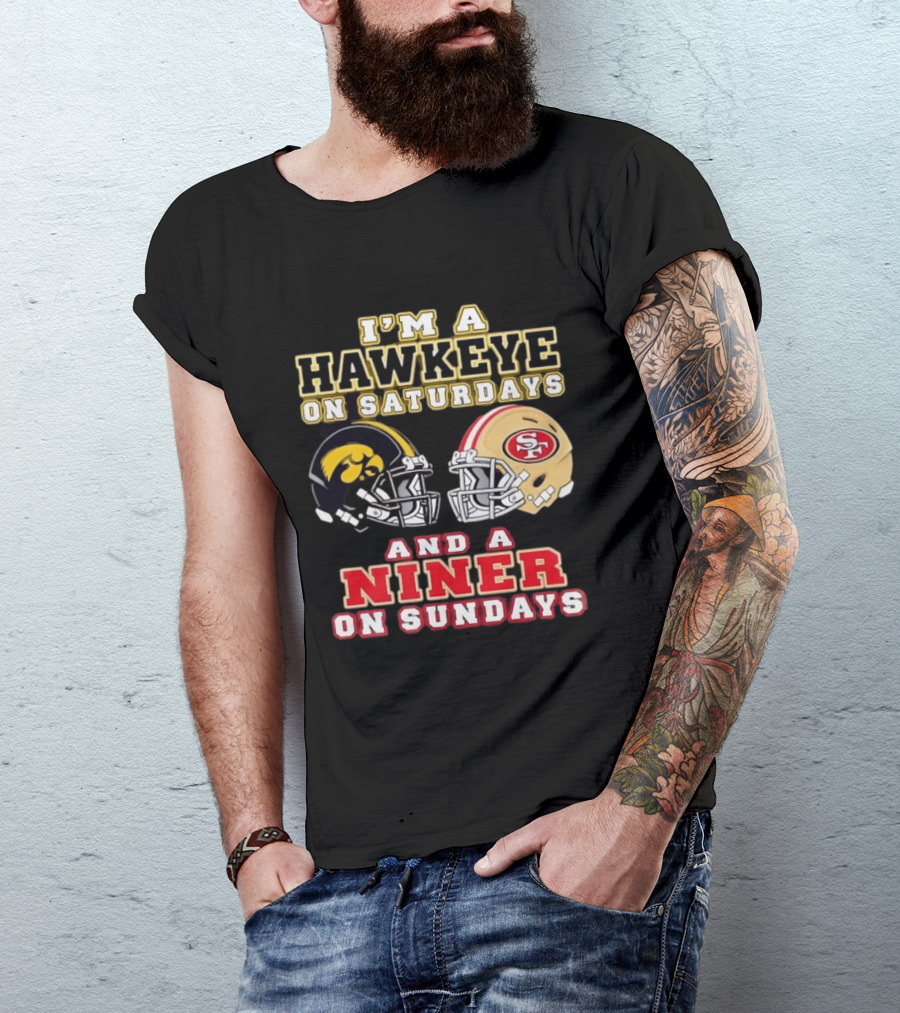 Iowa Hawkeye Saturdays San Francisco Niner Sundays Football Fan T-Shirt