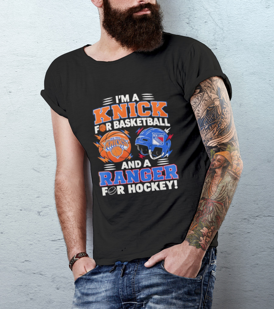 I'm A Knick For Basketball And A Ranger For Hockey New York Knicks Rangers T-Shirt