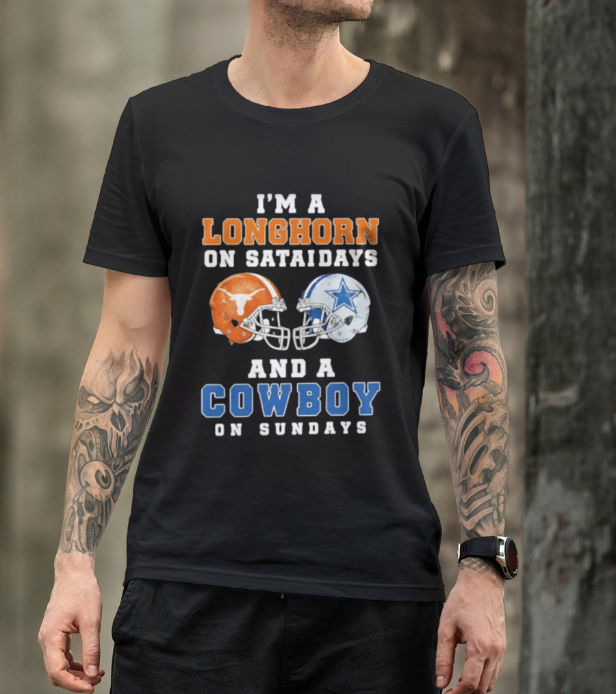 I'm A Longhorn On Saturdays And A Cowboy On Sundays Football Helmets T-Shirt