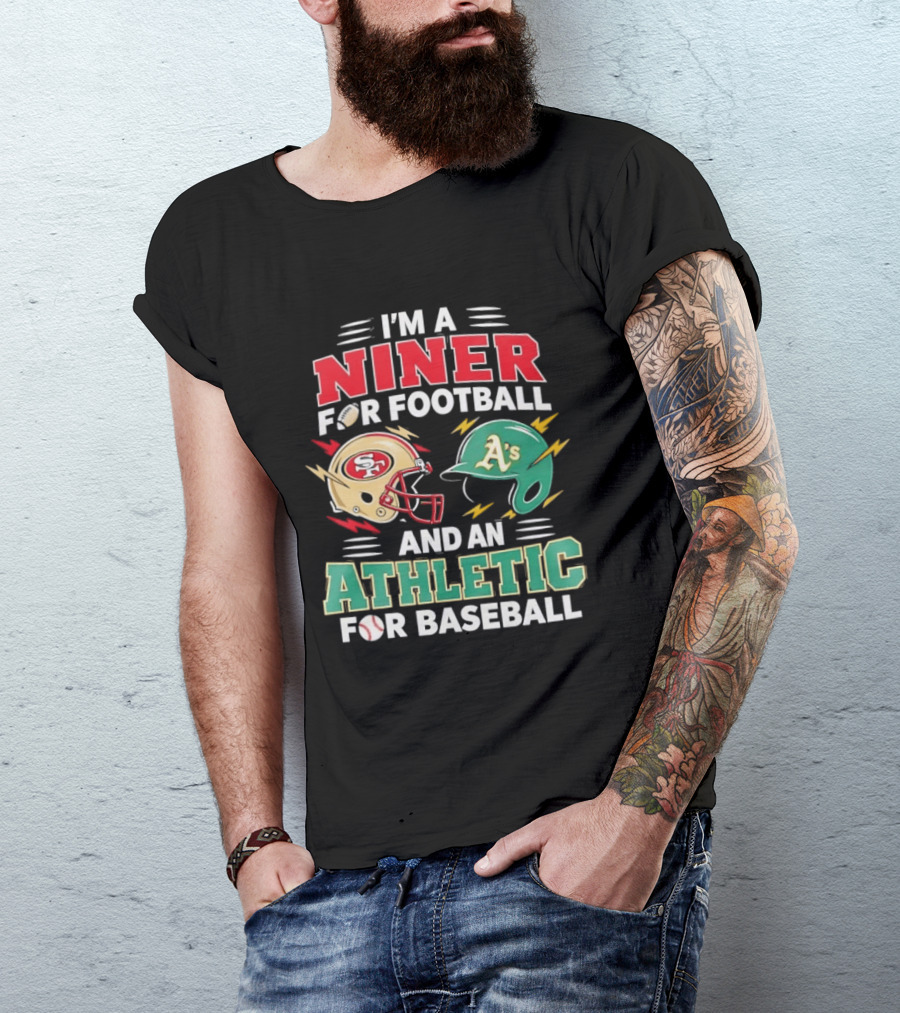 I'm A Niner For Football And An Athletic For Baseball NFL And MLB Fan Gear T-Shirt