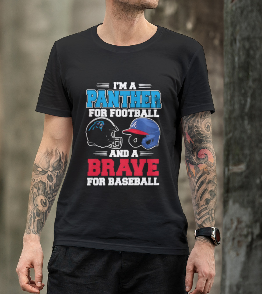 I'm A Panther For Football And A Brave For Baseball Helmet Fans T-Shirt