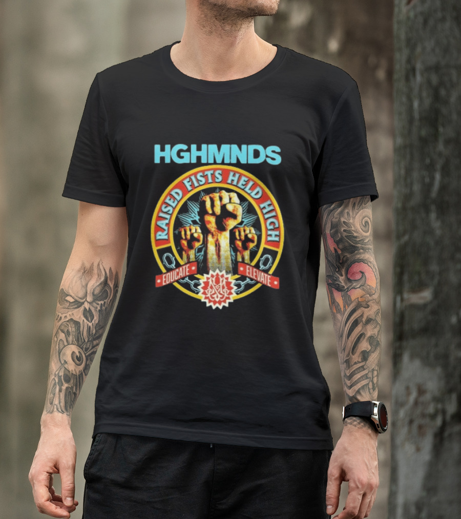 HGHMNDS Raised Fists Held High Educate Elevate T-Shirt