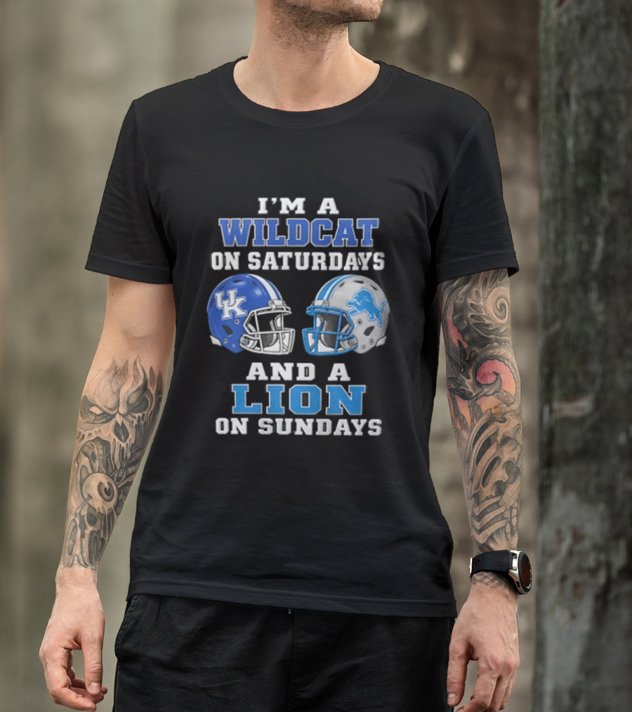 I'm A Wildcat On Saturdays And A Lion On Sundays Kentucky Wildcats Detroit Lions T-Shirt