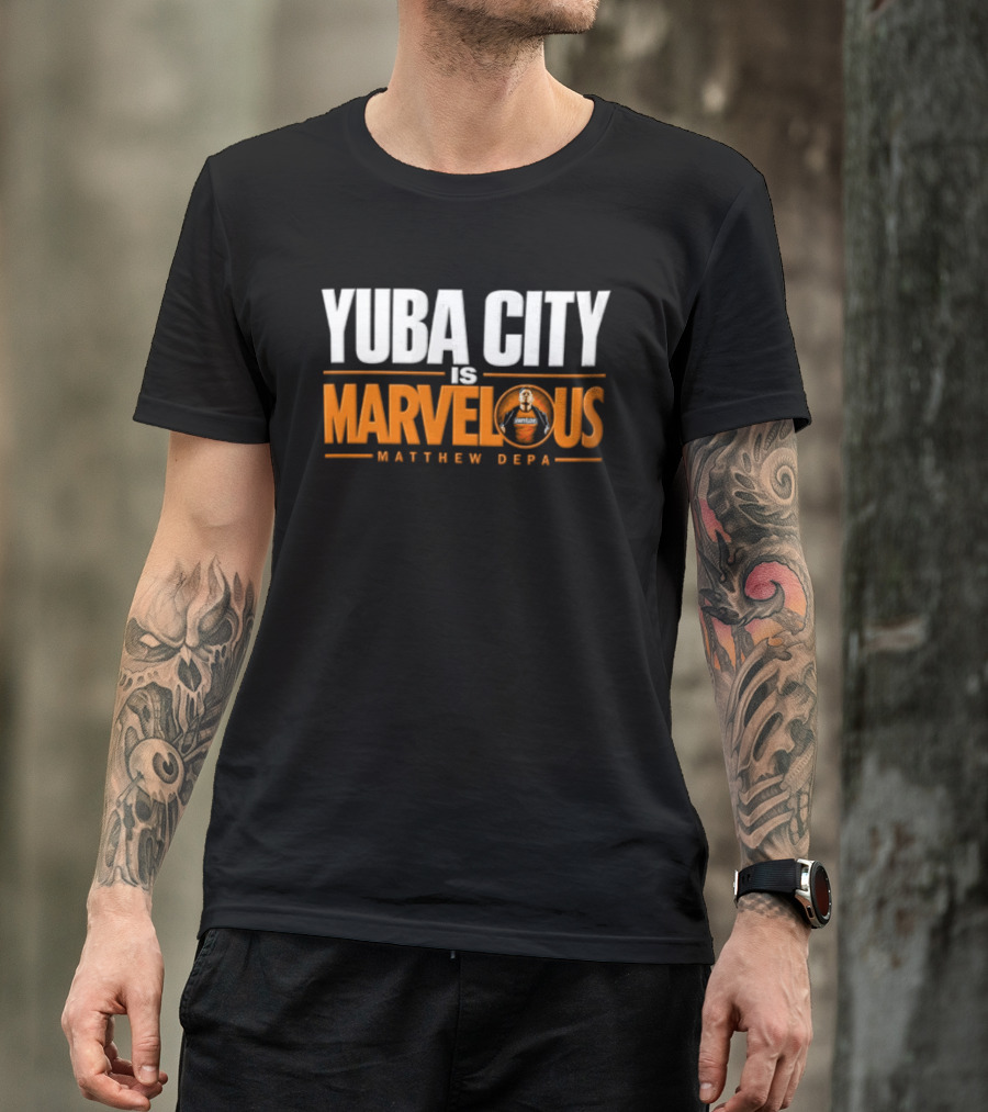 Yuba City Is Marvelous Matthew Depa T-Shirt