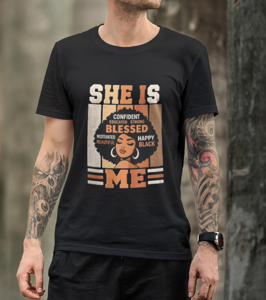 Confident Educated Strong Blessed Motivated Happy Beautiful Black She Is Me T-Shirt