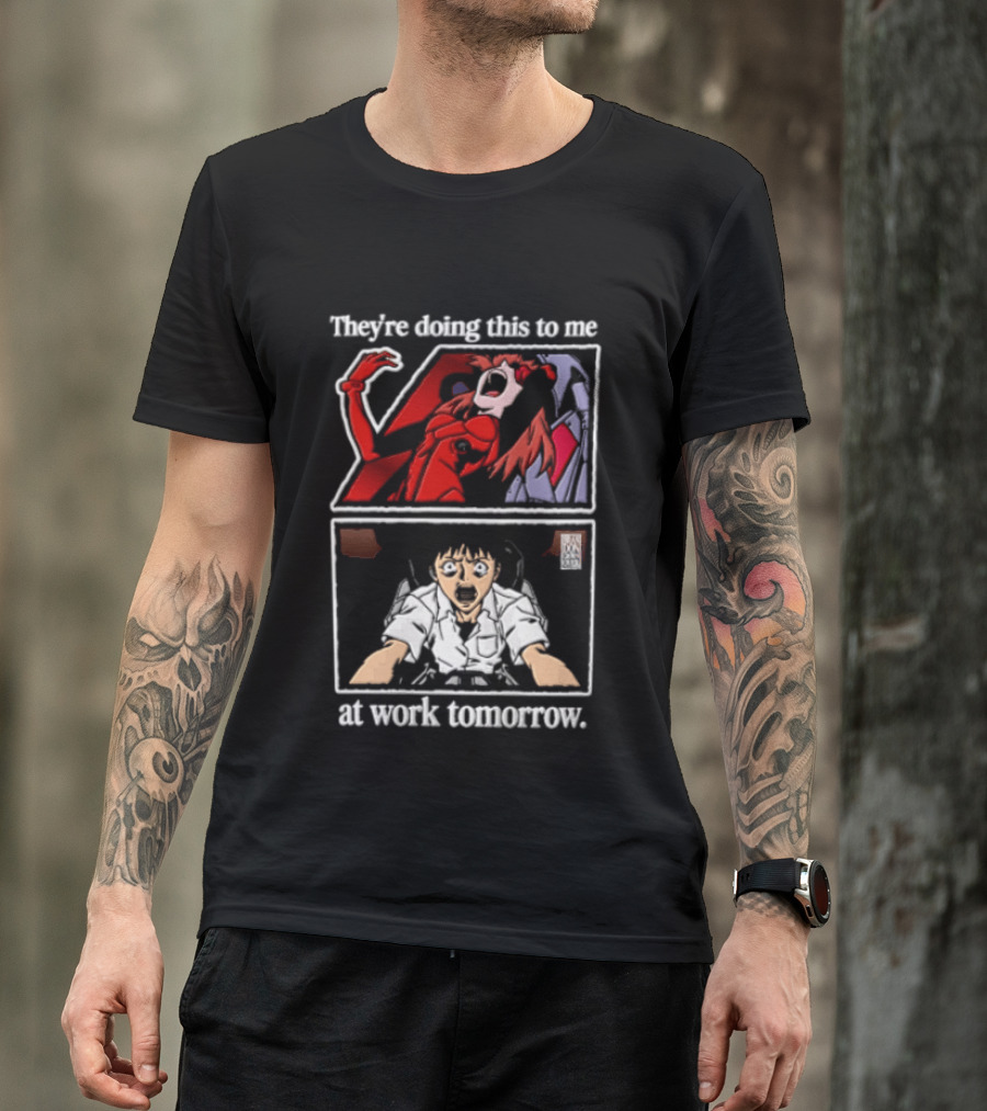 They're Doing This To Me Tomorrow Asuka Langley Soryu Shinji Ikari At Work T-Shirt
