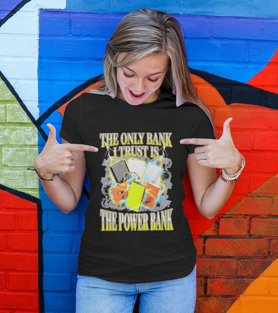The Only Bank I Trust Is The Power Bank Lightning Power Chargers T-Shirt