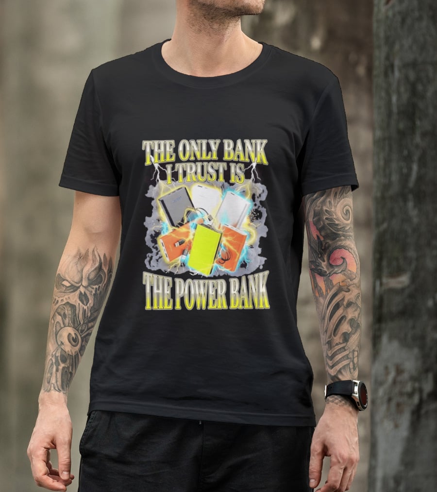 The Only Bank I Trust Is The Power Bank Lightning Power Chargers T-Shirt