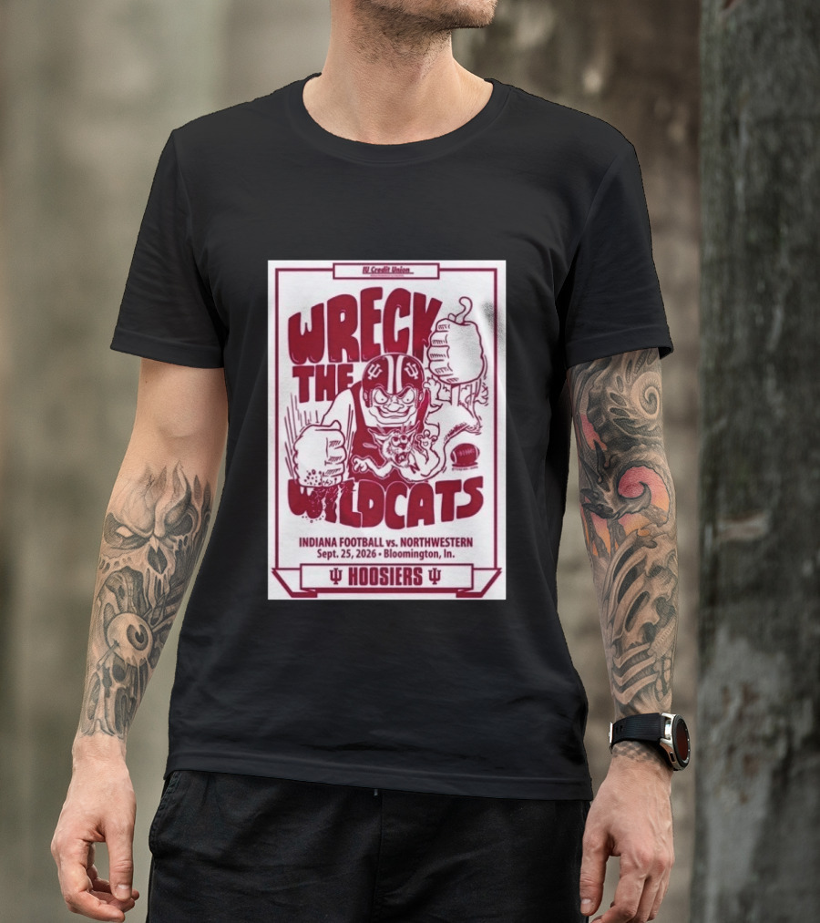 Wreck The Wildcats Indiana Football Vs Northwestern September 25 2026 Bloomington IU Hoosiers T-Shirt
