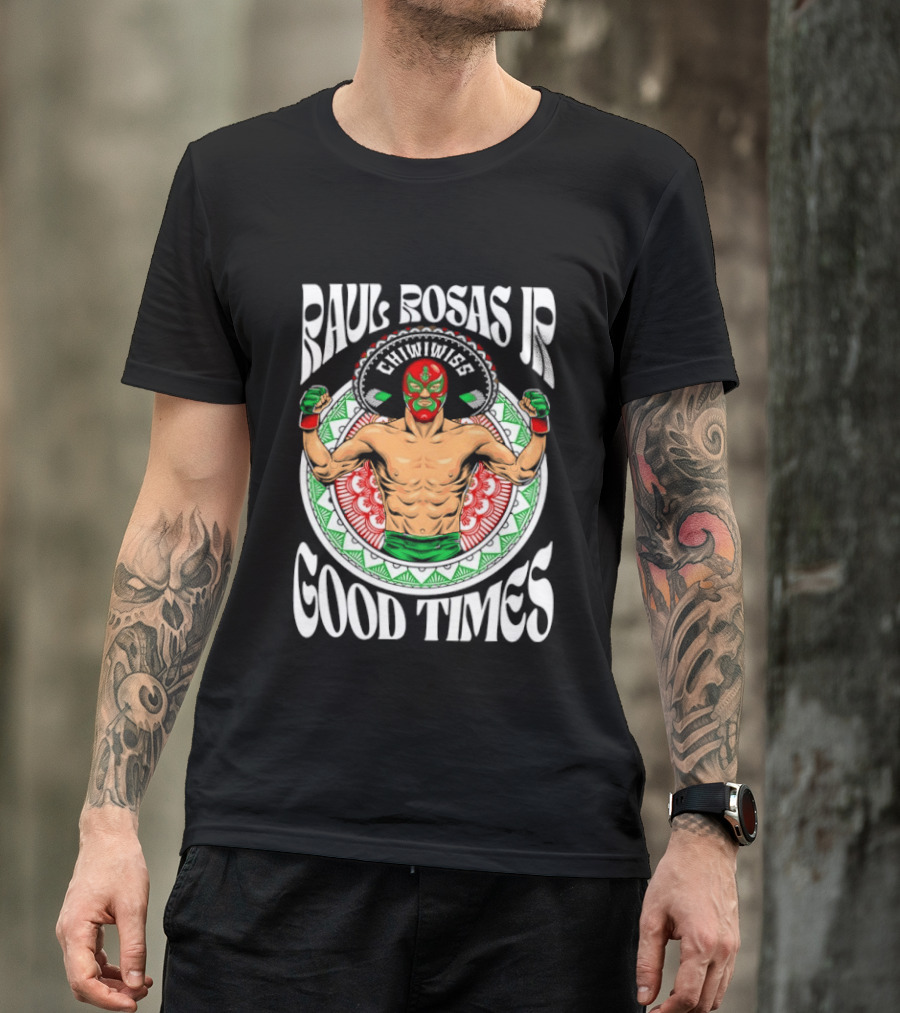Raul Rosas Jr El Nino Problema Good Times Ufc 2026 T-Shirt