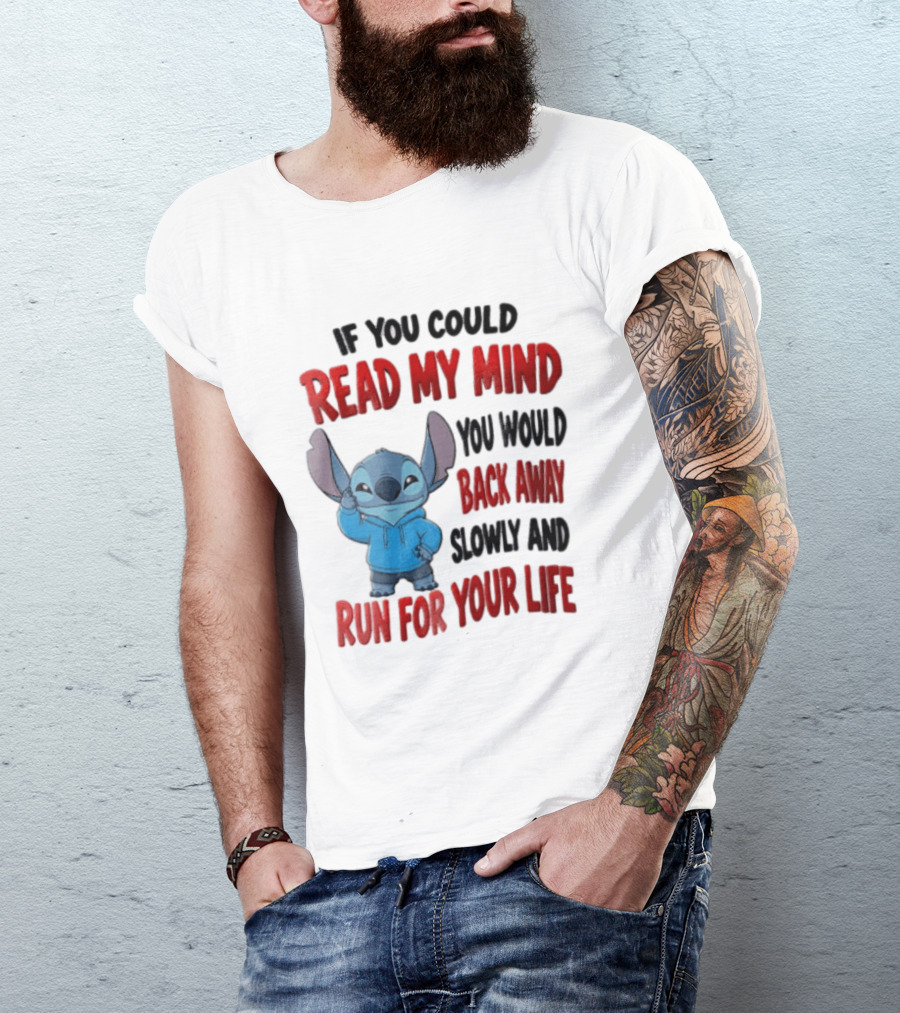 Disney Stitch If You Could Read My Mind Back Away Slowly Run For Your Life T-Shirt