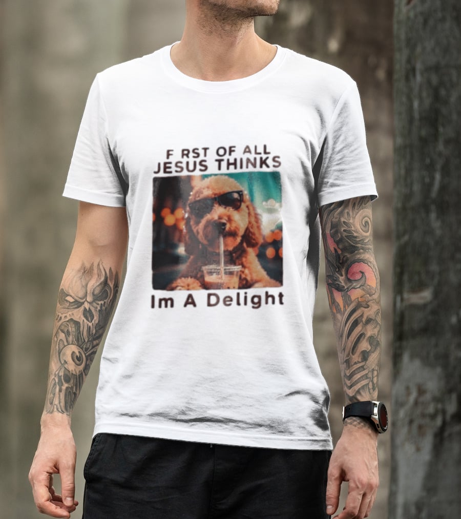 First Of All Jesus Thinks I'm A Delight Brown Poodle Sunglasses Drinking T-Shirt