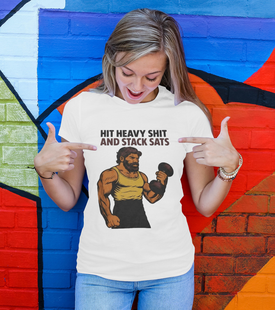 Hit Heavy Shit And Stack Sats Gym Bearded Muscle Man Dumbbell Fitness Strength T-Shirt