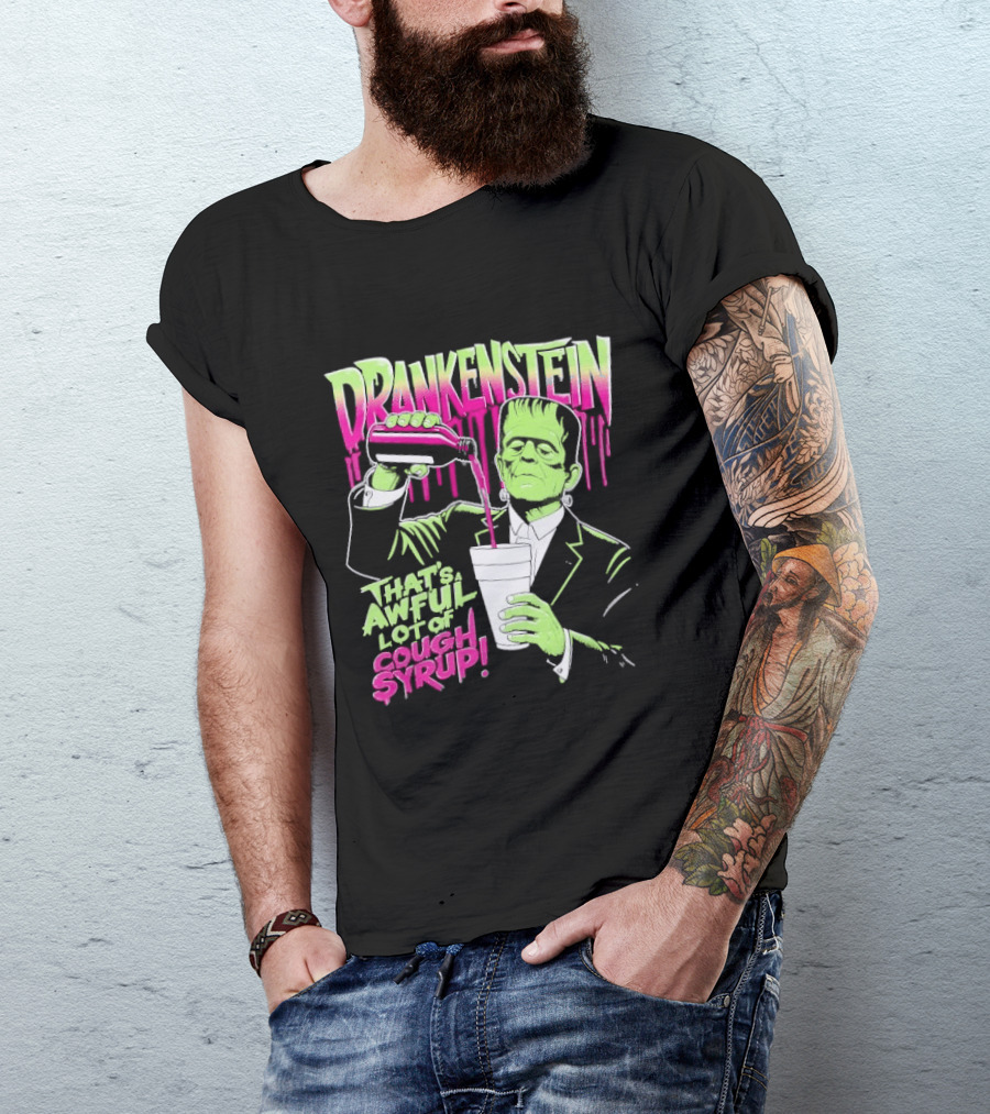 Drankenstein Frankenstein Drinking That's A Awful Lot Of Cough Syrup T-Shirt