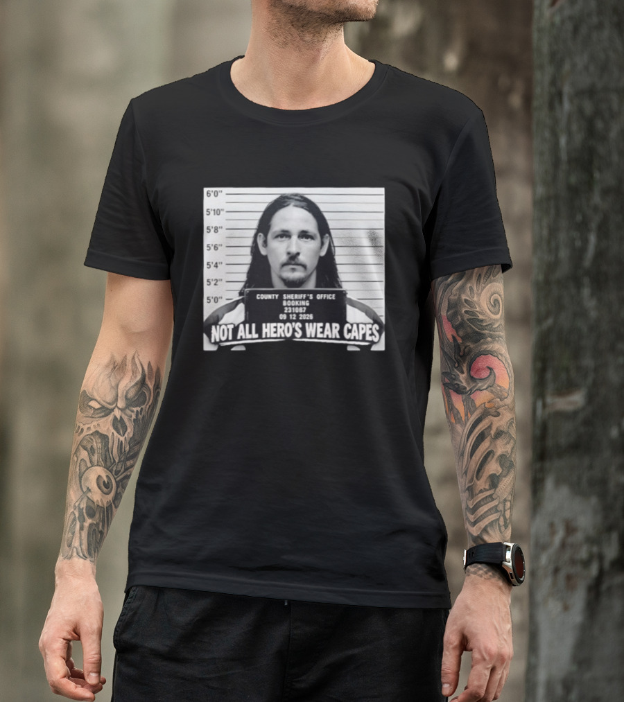 Sam Breaker Shot Not All Hero's Wear Capes County Sheriff's Office 231087 09 12 2026 T-Shirt