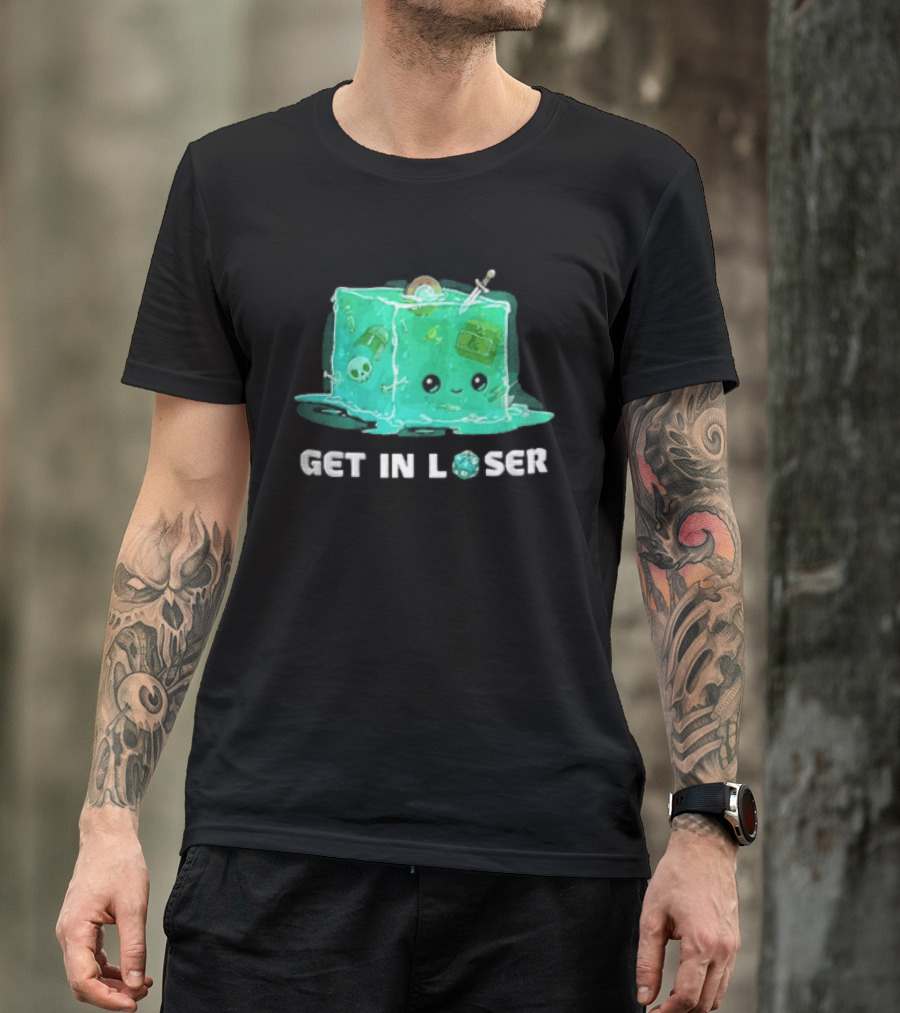 Get In Loser Dungeons And Dragons Gelatinous Cube Adventure T-Shirt