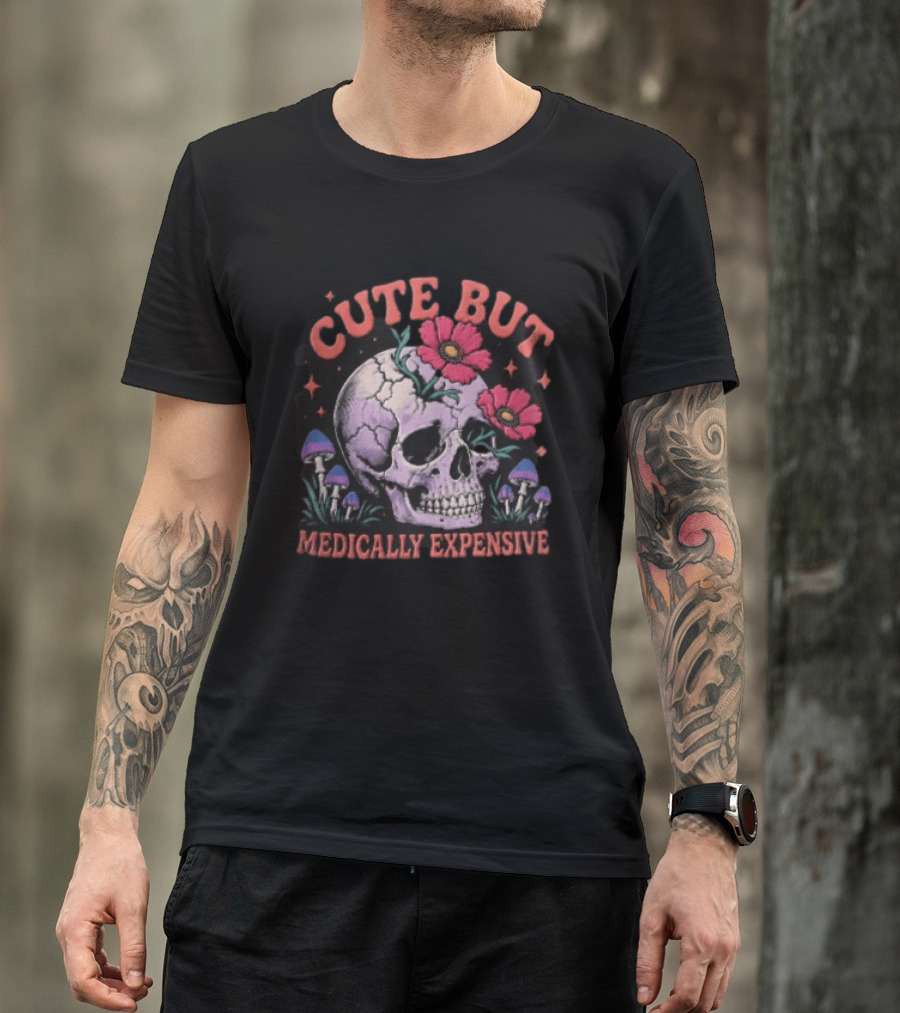 Cute But Medically Expensive Skull Mushroom Flower T-Shirt