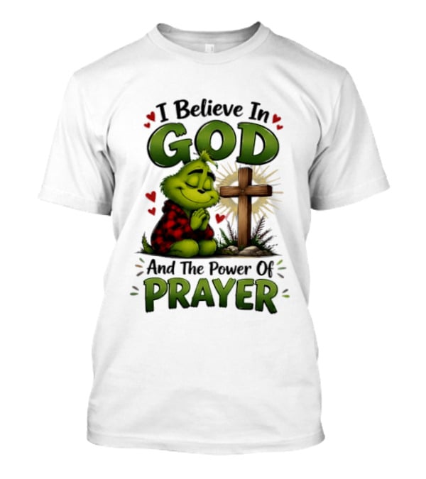 Grinch I Believe In God And The Power Of Prayer With Cross And Hearts T-Shirt