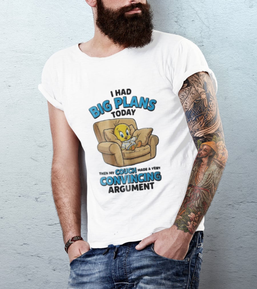 I Had Big Plans Today Then My Couch Made A Very Convincing Argument Tweety Bird Relaxing In Armchair T-Shirt