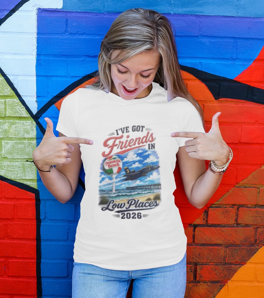 I've Got Friends In Low Places Pensacola Beach 2026 T-Shirt