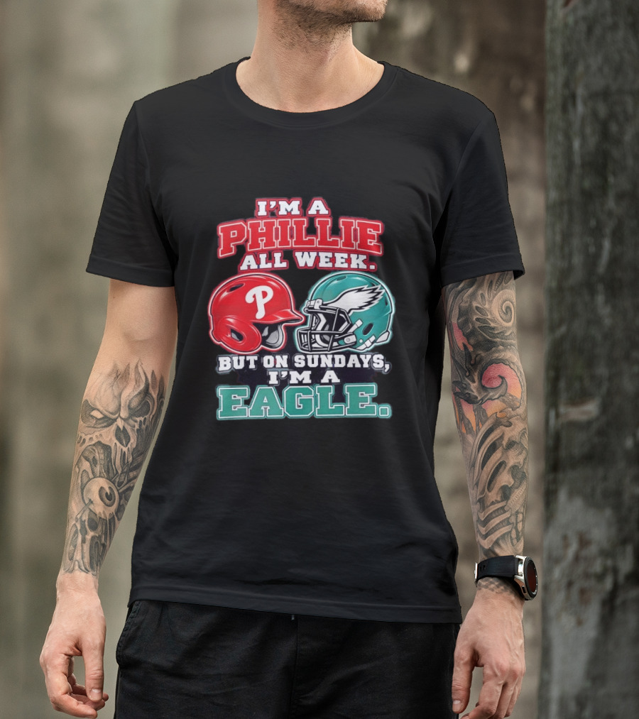 I'm A Phillie All Week But On Sundays I'm A Eagle Helmet Fan T-Shirt