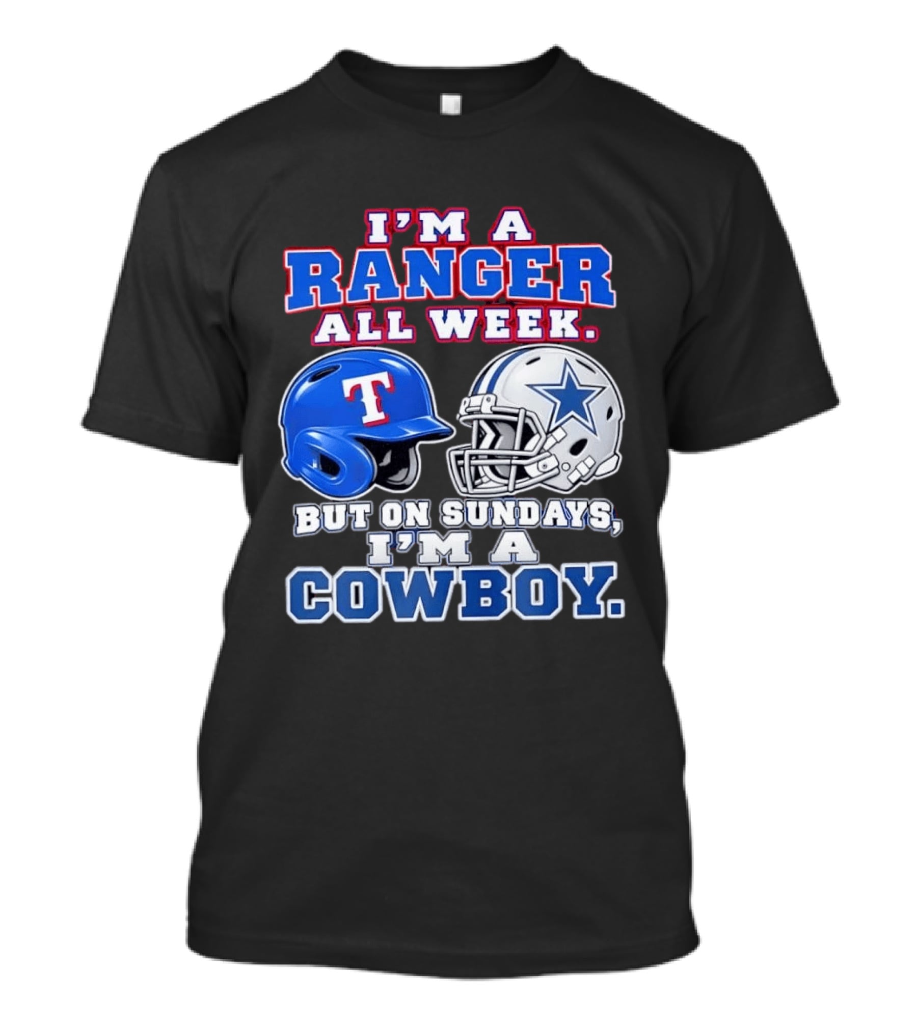 I'm A Ranger All Week But On Sundays I'm A Cowboy Helmet Star Football Baseball T-Shirt