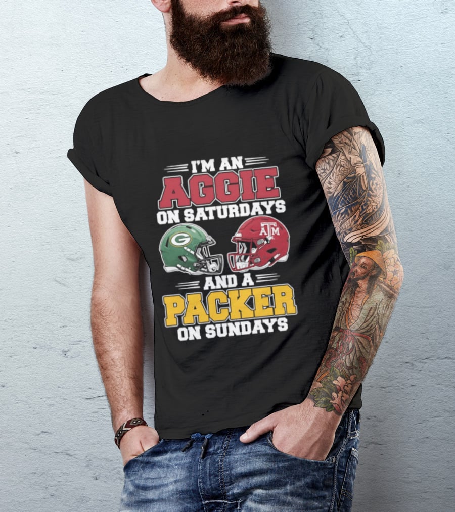 I'm An Aggie On Saturdays Texas And A Green Bay Packer On Sundays T-Shirt