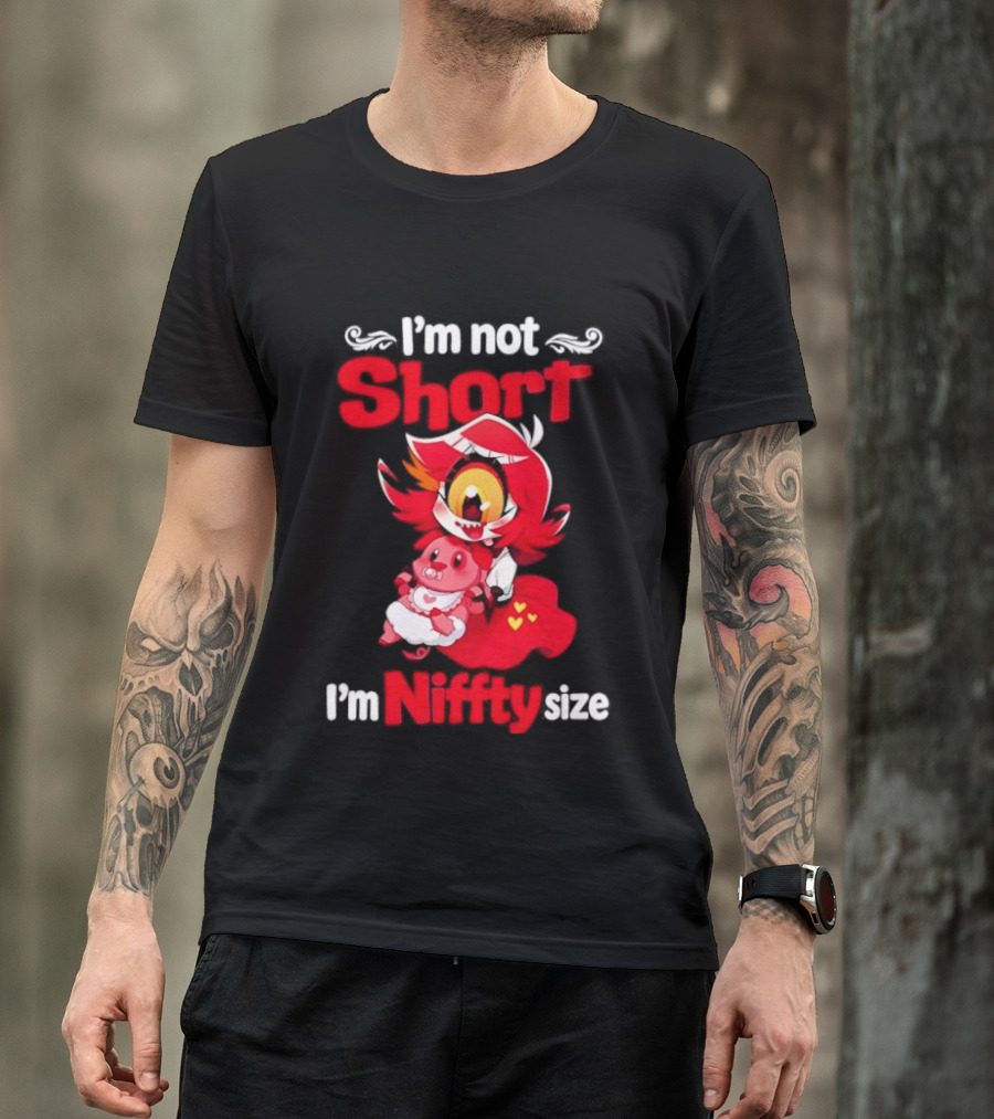 I'm Not Short I'm Niffty Size T-Shirt