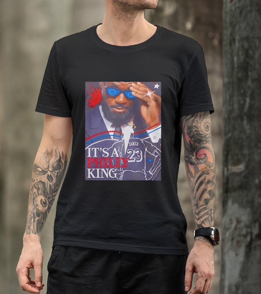 LeBron James 23 It's A Philly King Philadelphia 76ers T-Shirt