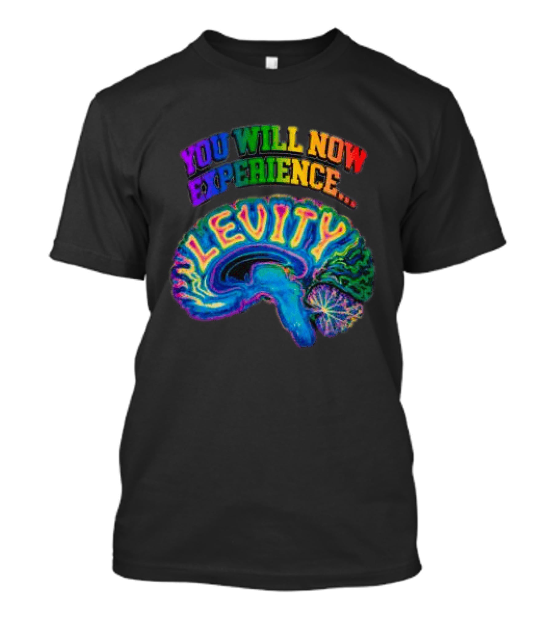 You Will Now Experience Levity Brain Levity Store Shop Levity Black T-Shirt