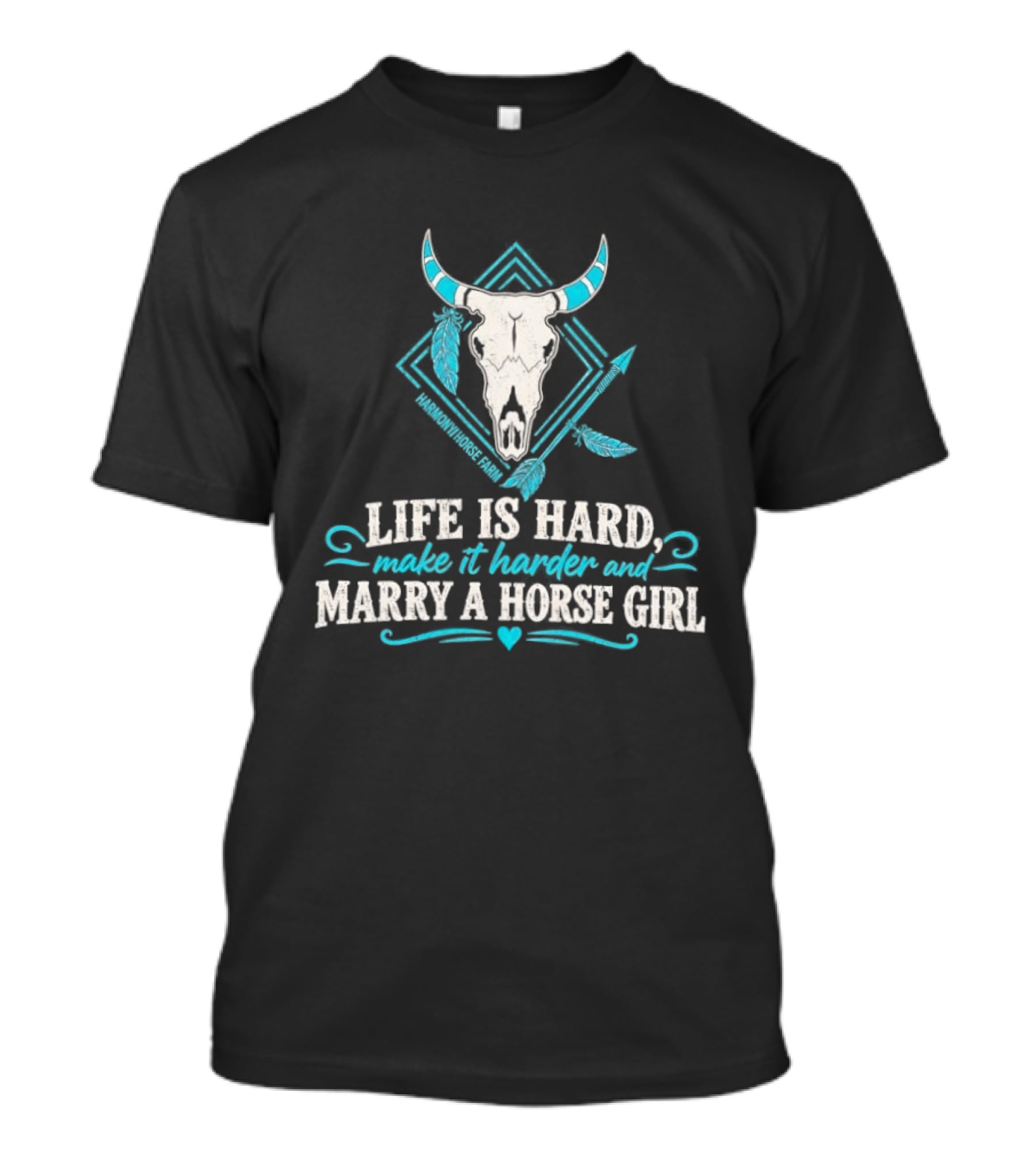 Life Is Hard Make It Harder And Marry A Horse Girl Bull Skull Feather T-Shirt