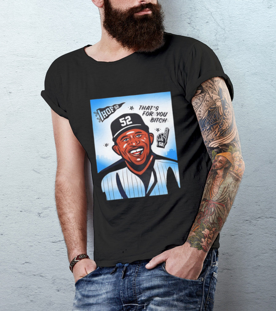 New York Yankees HOF 52 That's For You Bitch T-Shirt