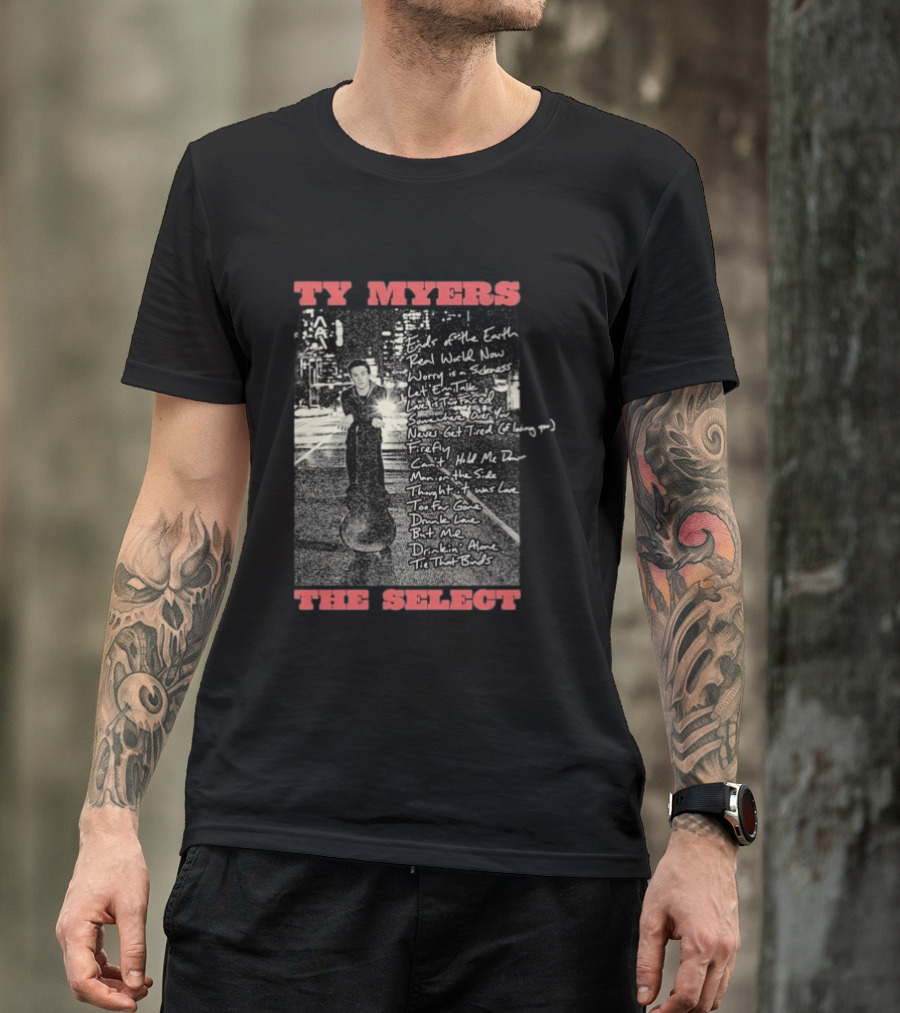Ty Myers The Select Album Tracklist Ends Of The Earth Real World Now Worry Is A Sadness List' Em Talk T-Shirt