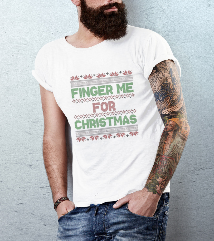 Finger Me For Christmas Rude Ugly Christmas Sweater Humor T-Shirt
