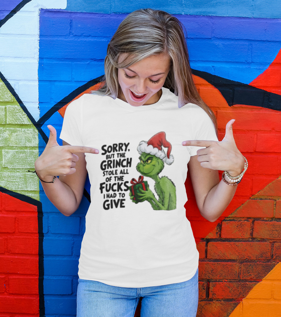 Sorry But The Grinch Stole All Of The Fucks I Had To Give Grinch Holding Gift Santa Hat T-Shirt